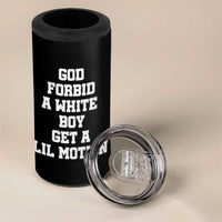 Funny God Forbid A White Boy Get A Lil Motion 4 in 1 Can Cooler Tumbler Meme Quote - Wonder Print Shop