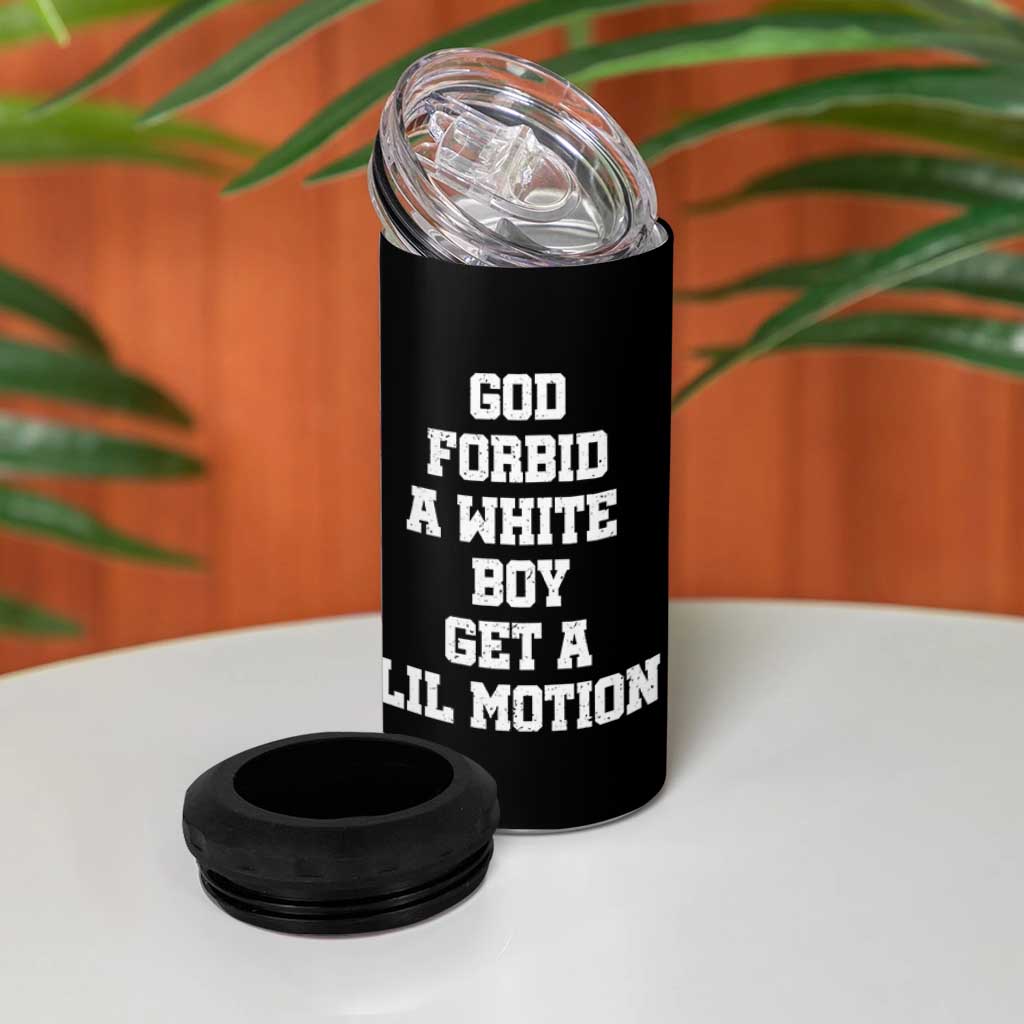 Funny God Forbid A White Boy Get A Lil Motion 4 in 1 Can Cooler Tumbler Meme Quote - Wonder Print Shop