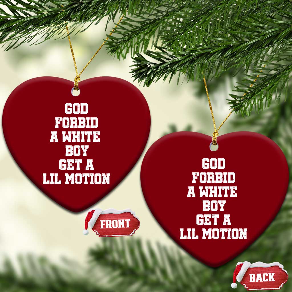 Funny God Forbid A White Boy Get A Lil Motion Ceramic Ornament Meme Quote - Wonder Print Shop