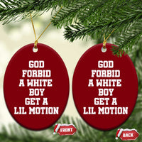 Funny God Forbid A White Boy Get A Lil Motion Ceramic Ornament Meme Quote - Wonder Print Shop