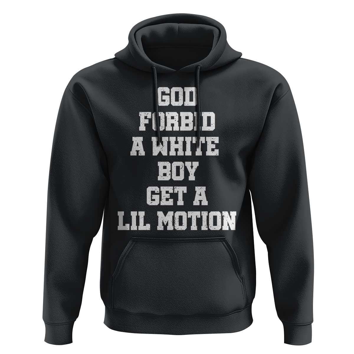 Funny God Forbid A White Boy Get A Lil Motion Hoodie Meme Quote - Wonder Print Shop