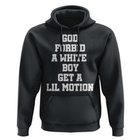 Funny God Forbid A White Boy Get A Lil Motion Hoodie Meme Quote - Wonder Print Shop