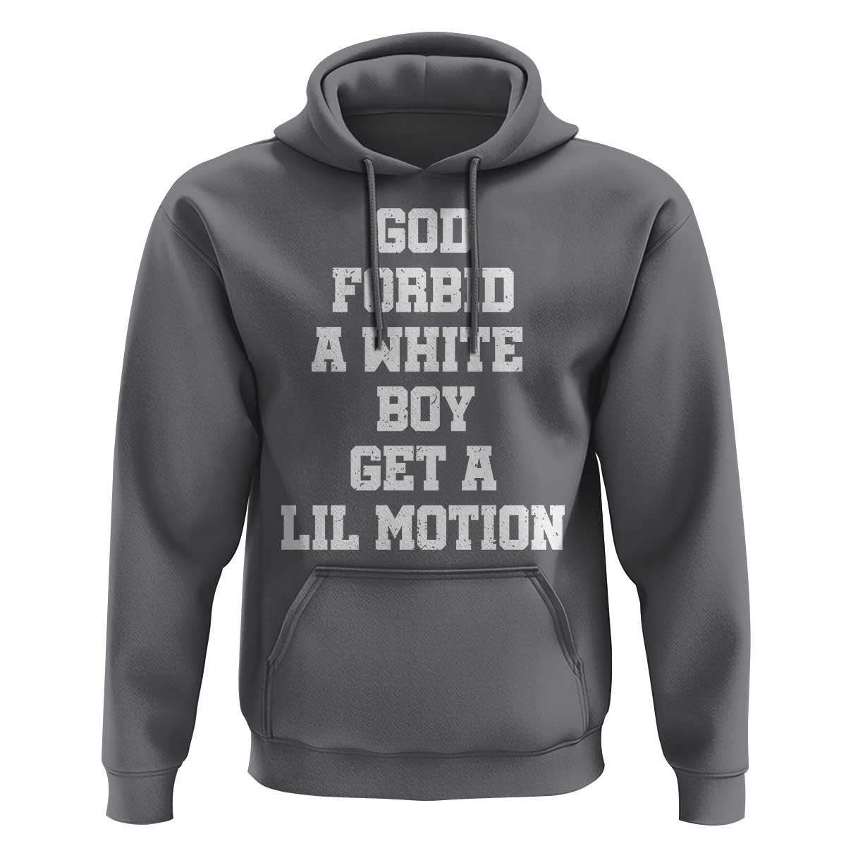 Funny God Forbid A White Boy Get A Lil Motion Hoodie Meme Quote - Wonder Print Shop