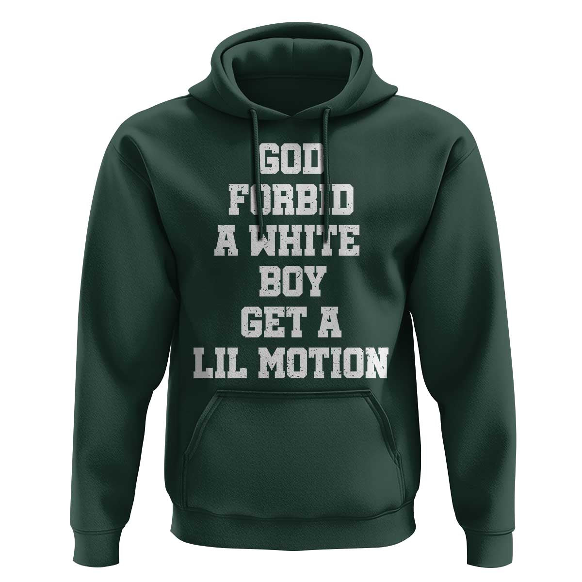 Funny God Forbid A White Boy Get A Lil Motion Hoodie Meme Quote - Wonder Print Shop