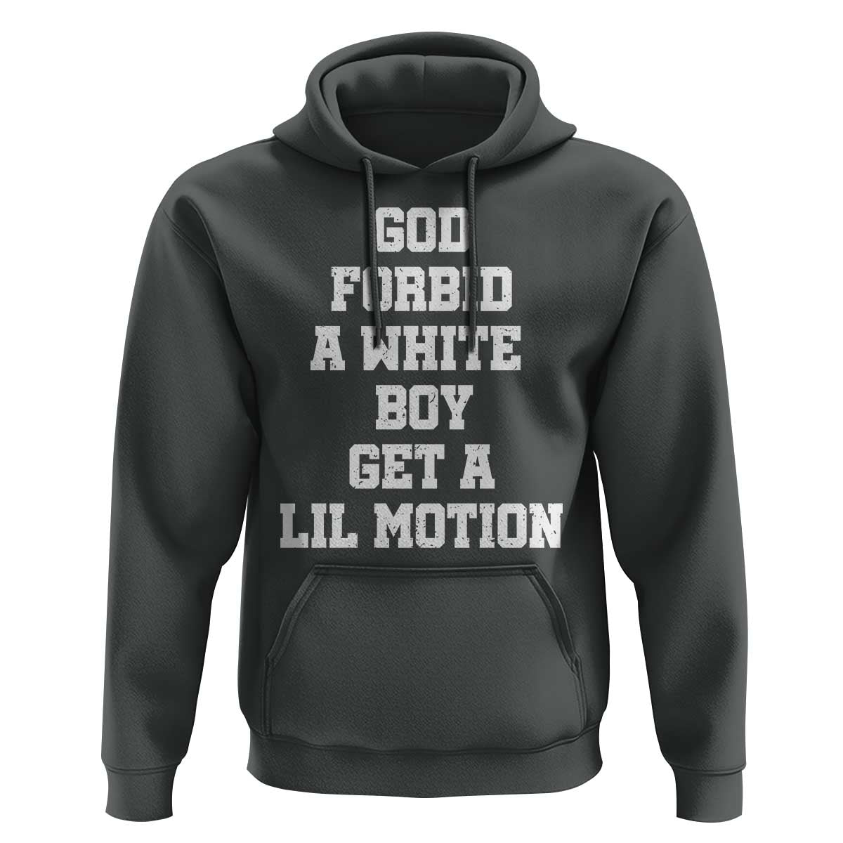 Funny God Forbid A White Boy Get A Lil Motion Hoodie Meme Quote - Wonder Print Shop