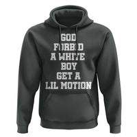 Funny God Forbid A White Boy Get A Lil Motion Hoodie Meme Quote - Wonder Print Shop