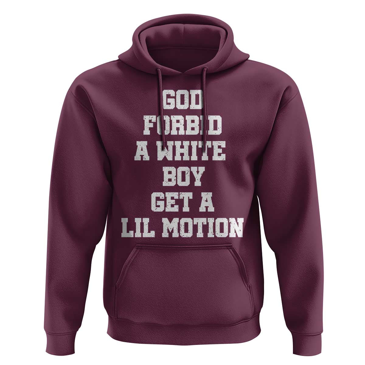 Funny God Forbid A White Boy Get A Lil Motion Hoodie Meme Quote - Wonder Print Shop