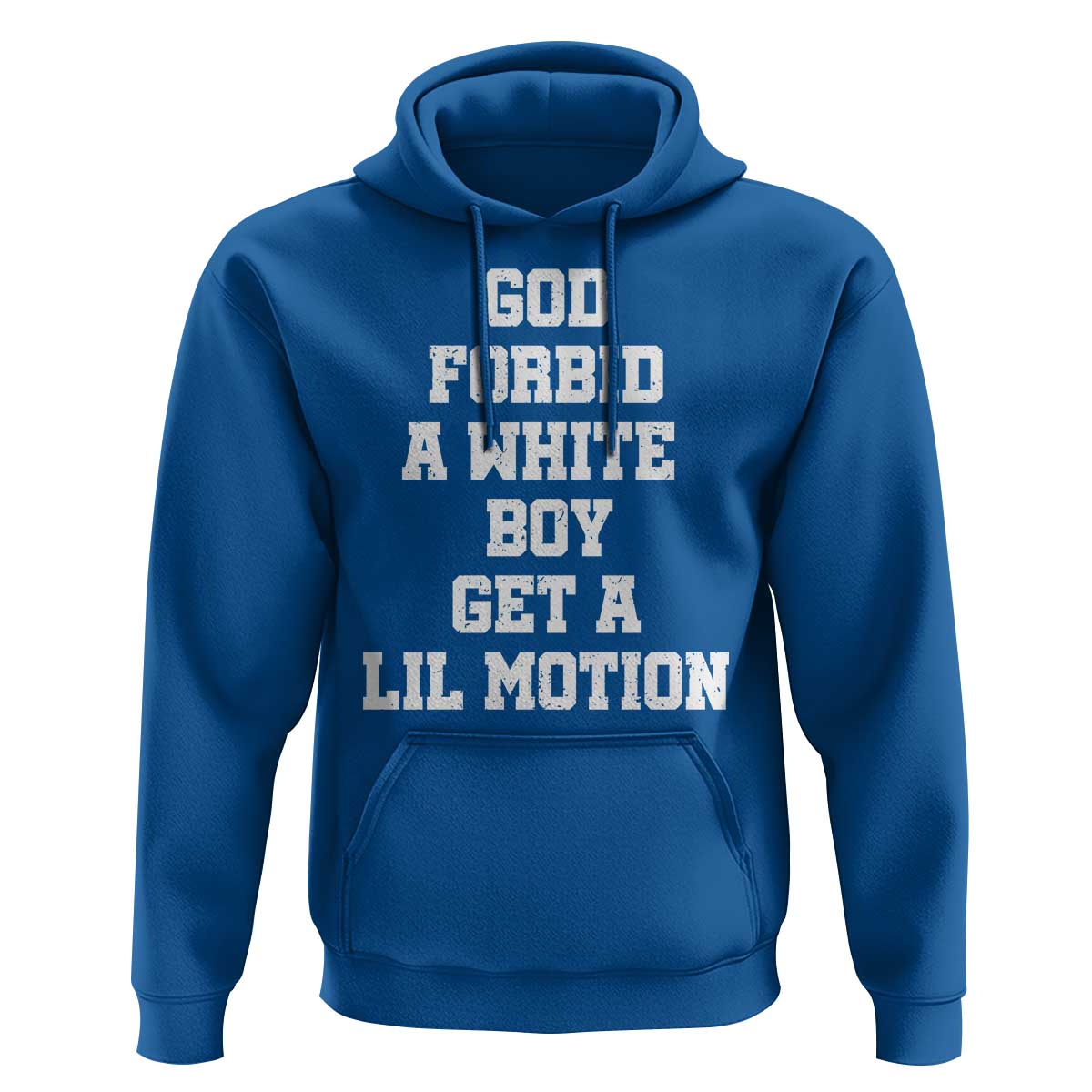Funny God Forbid A White Boy Get A Lil Motion Hoodie Meme Quote - Wonder Print Shop