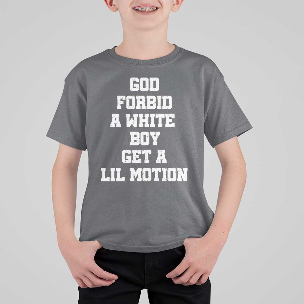 Funny God Forbid A White Boy Get A Lil Motion T Shirt For Kid Meme Quote - Wonder Print Shop