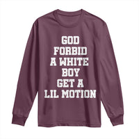 Funny God Forbid A White Boy Get A Lil Motion Long Sleeve Shirt Meme Quote - Wonder Print Shop