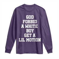 Funny God Forbid A White Boy Get A Lil Motion Long Sleeve Shirt Meme Quote - Wonder Print Shop
