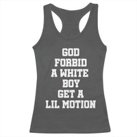Funny God Forbid A White Boy Get A Lil Motion Racerback Tank Top Meme Quote - Wonder Print Shop