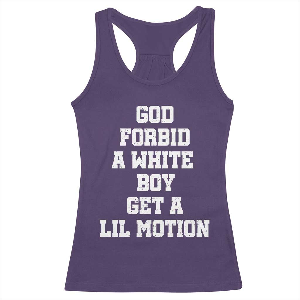 Funny God Forbid A White Boy Get A Lil Motion Racerback Tank Top Meme Quote - Wonder Print Shop