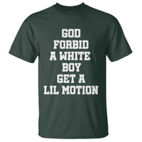 Funny God Forbid A White Boy Get A Lil Motion T Shirt Meme Quote - Wonder Print Shop