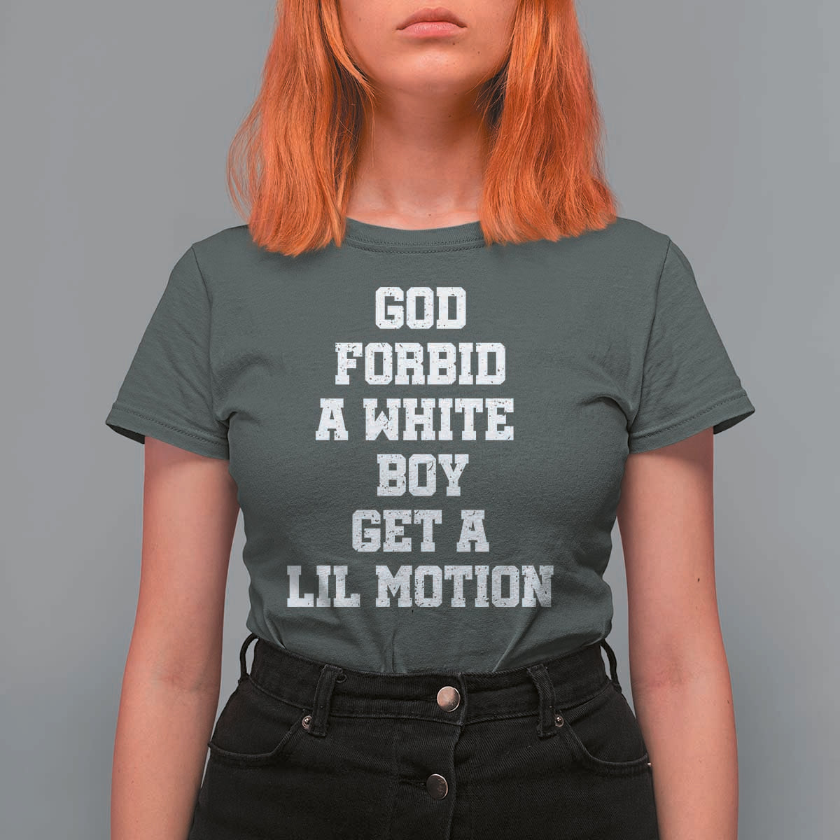 Funny God Forbid A White Boy Get A Lil Motion T Shirt For Women Meme Quote - Wonder Print Shop