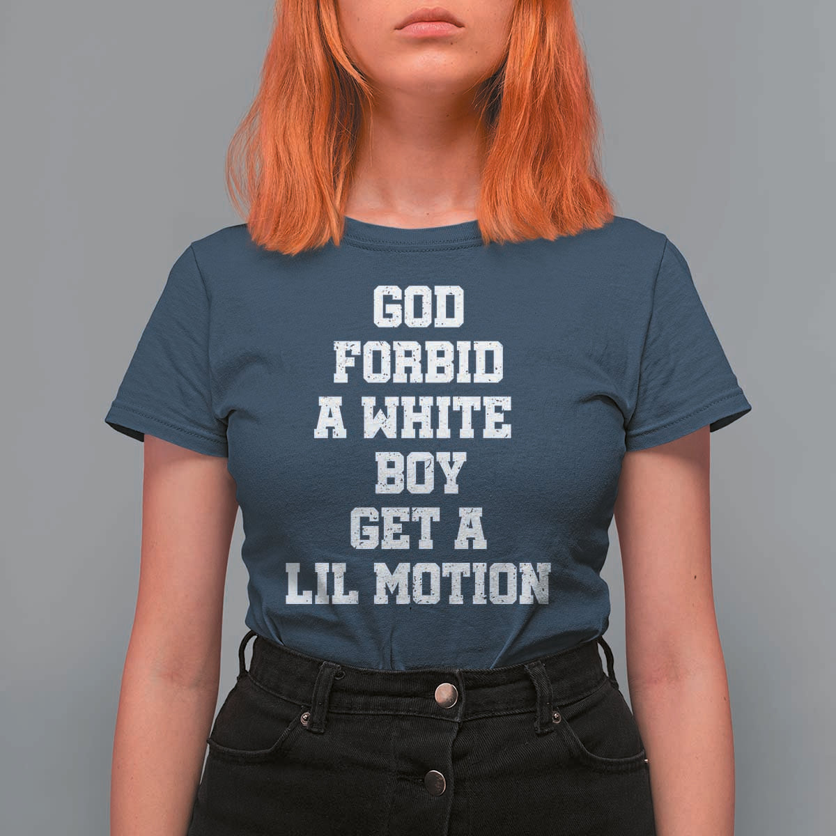 Funny God Forbid A White Boy Get A Lil Motion T Shirt For Women Meme Quote - Wonder Print Shop