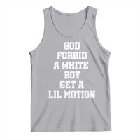 Funny God Forbid A White Boy Get A Lil Motion Tank Top Meme Quote - Wonder Print Shop