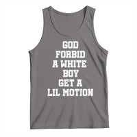 Funny God Forbid A White Boy Get A Lil Motion Tank Top Meme Quote - Wonder Print Shop