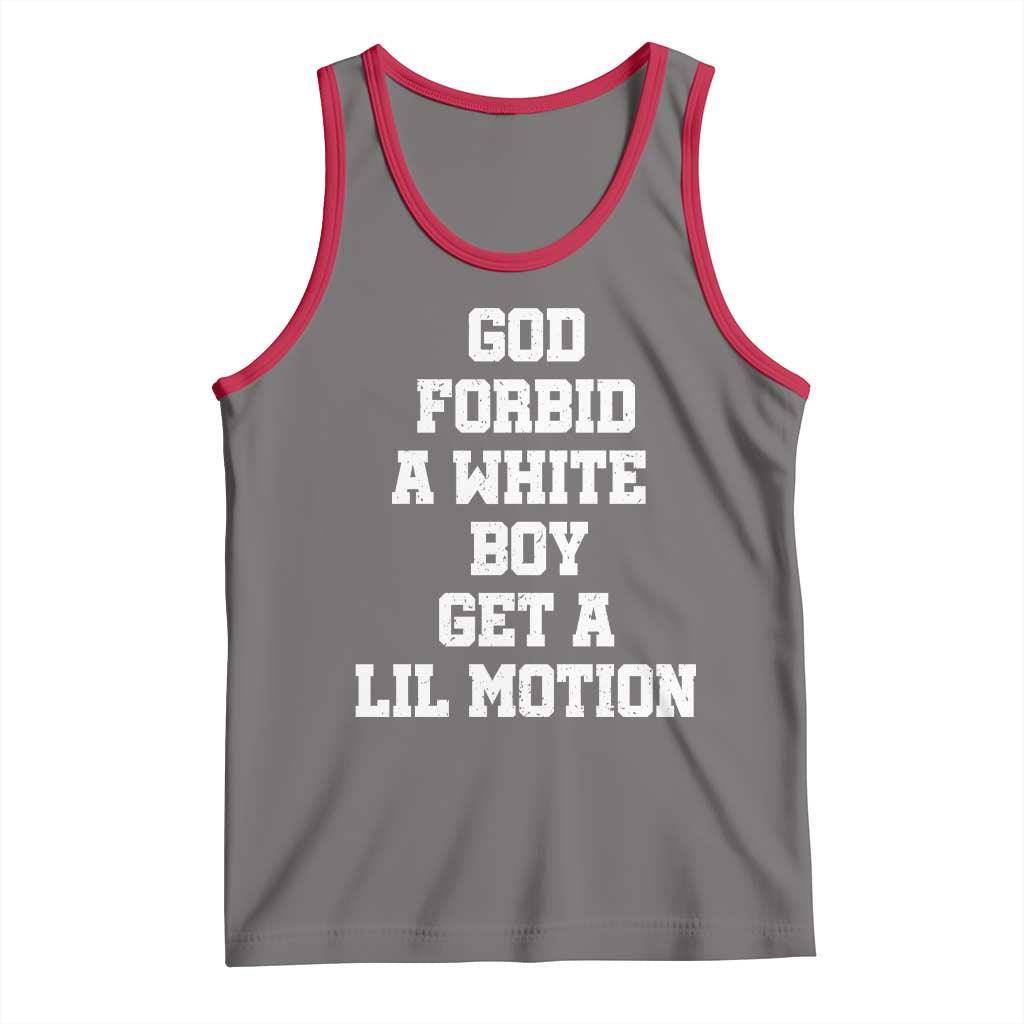 Funny God Forbid A White Boy Get A Lil Motion Tank Top Meme Quote - Wonder Print Shop