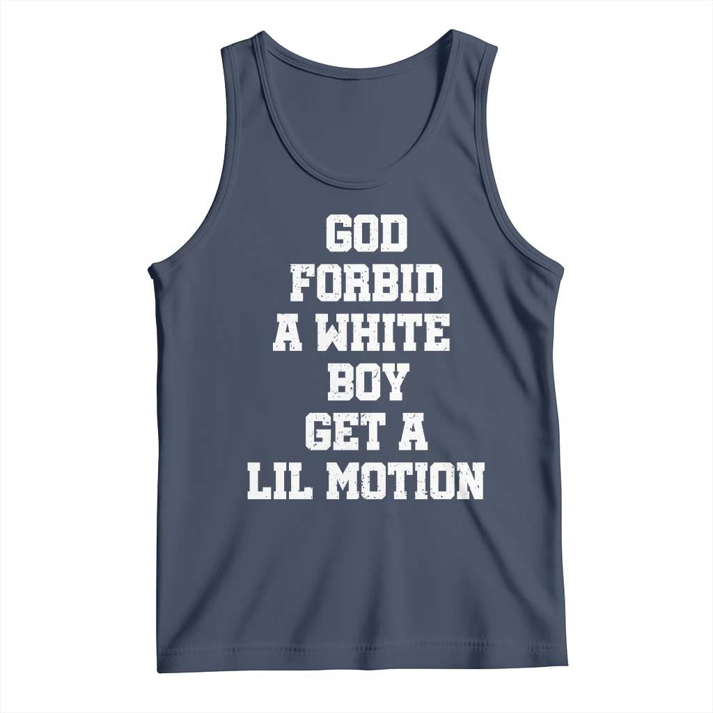 Funny God Forbid A White Boy Get A Lil Motion Tank Top Meme Quote - Wonder Print Shop