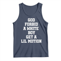 Funny God Forbid A White Boy Get A Lil Motion Tank Top Meme Quote - Wonder Print Shop