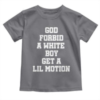 Funny God Forbid A White Boy Get A Lil Motion Toddler T Shirt Meme Quote - Wonder Print Shop