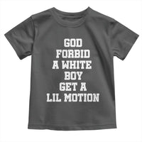Funny God Forbid A White Boy Get A Lil Motion Toddler T Shirt Meme Quote - Wonder Print Shop