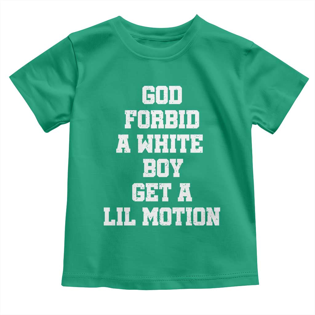 Funny God Forbid A White Boy Get A Lil Motion Toddler T Shirt Meme Quote - Wonder Print Shop