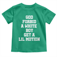 Funny God Forbid A White Boy Get A Lil Motion Toddler T Shirt Meme Quote - Wonder Print Shop