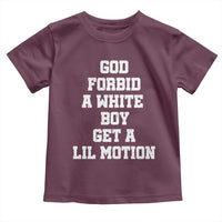 Funny God Forbid A White Boy Get A Lil Motion Toddler T Shirt Meme Quote - Wonder Print Shop