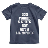 Funny God Forbid A White Boy Get A Lil Motion Toddler T Shirt Meme Quote - Wonder Print Shop