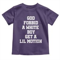 Funny God Forbid A White Boy Get A Lil Motion Toddler T Shirt Meme Quote - Wonder Print Shop