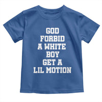 Funny God Forbid A White Boy Get A Lil Motion Toddler T Shirt Meme Quote - Wonder Print Shop
