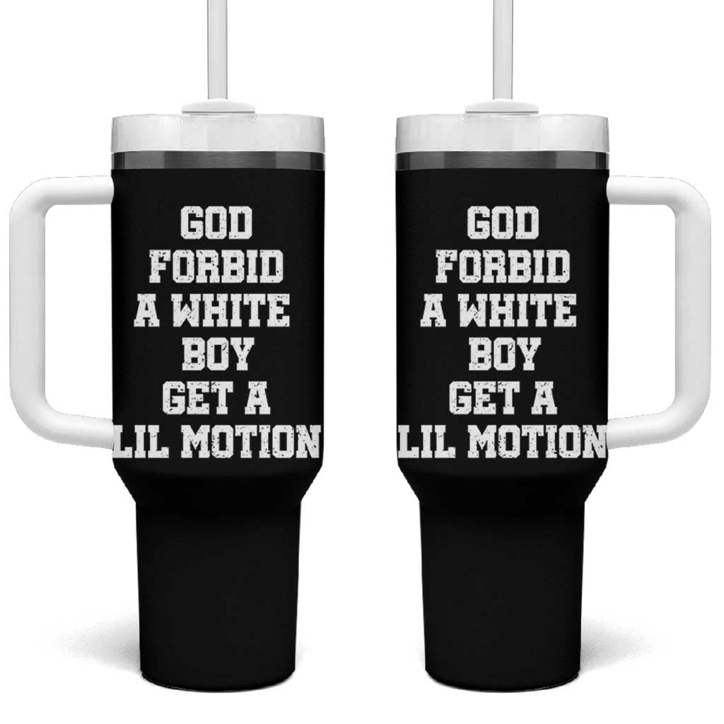 Funny God Forbid A White Boy Get A Lil Motion Tumbler With Handle Meme Quote - Wonder Print Shop