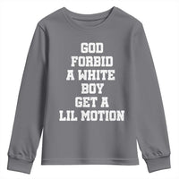 Funny God Forbid A White Boy Get A Lil Motion Youth Sweatshirt Meme Quote - Wonder Print Shop