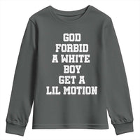 Funny God Forbid A White Boy Get A Lil Motion Youth Sweatshirt Meme Quote - Wonder Print Shop