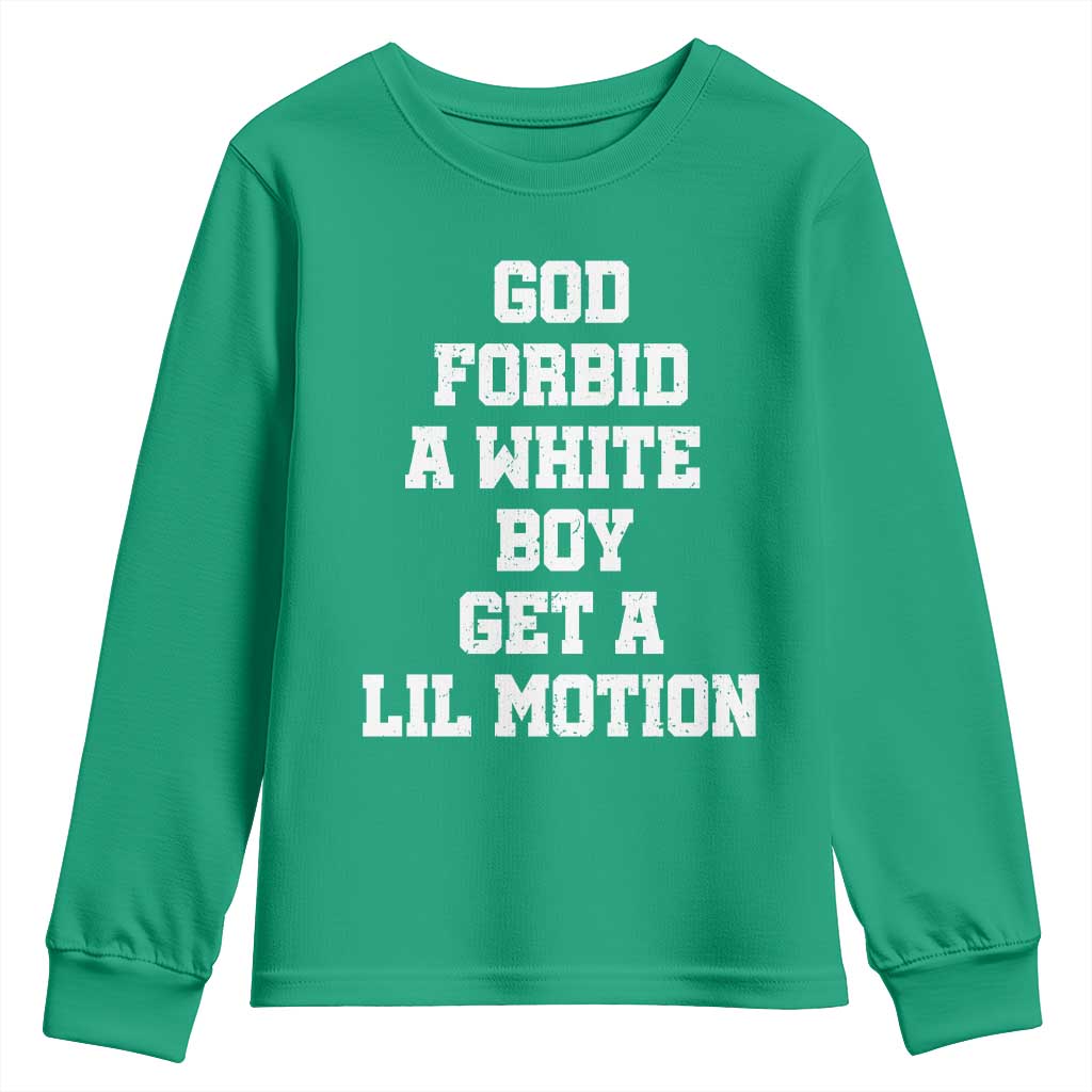 Funny God Forbid A White Boy Get A Lil Motion Youth Sweatshirt Meme Quote - Wonder Print Shop