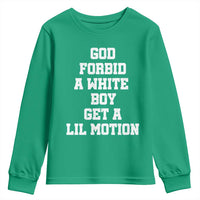 Funny God Forbid A White Boy Get A Lil Motion Youth Sweatshirt Meme Quote - Wonder Print Shop
