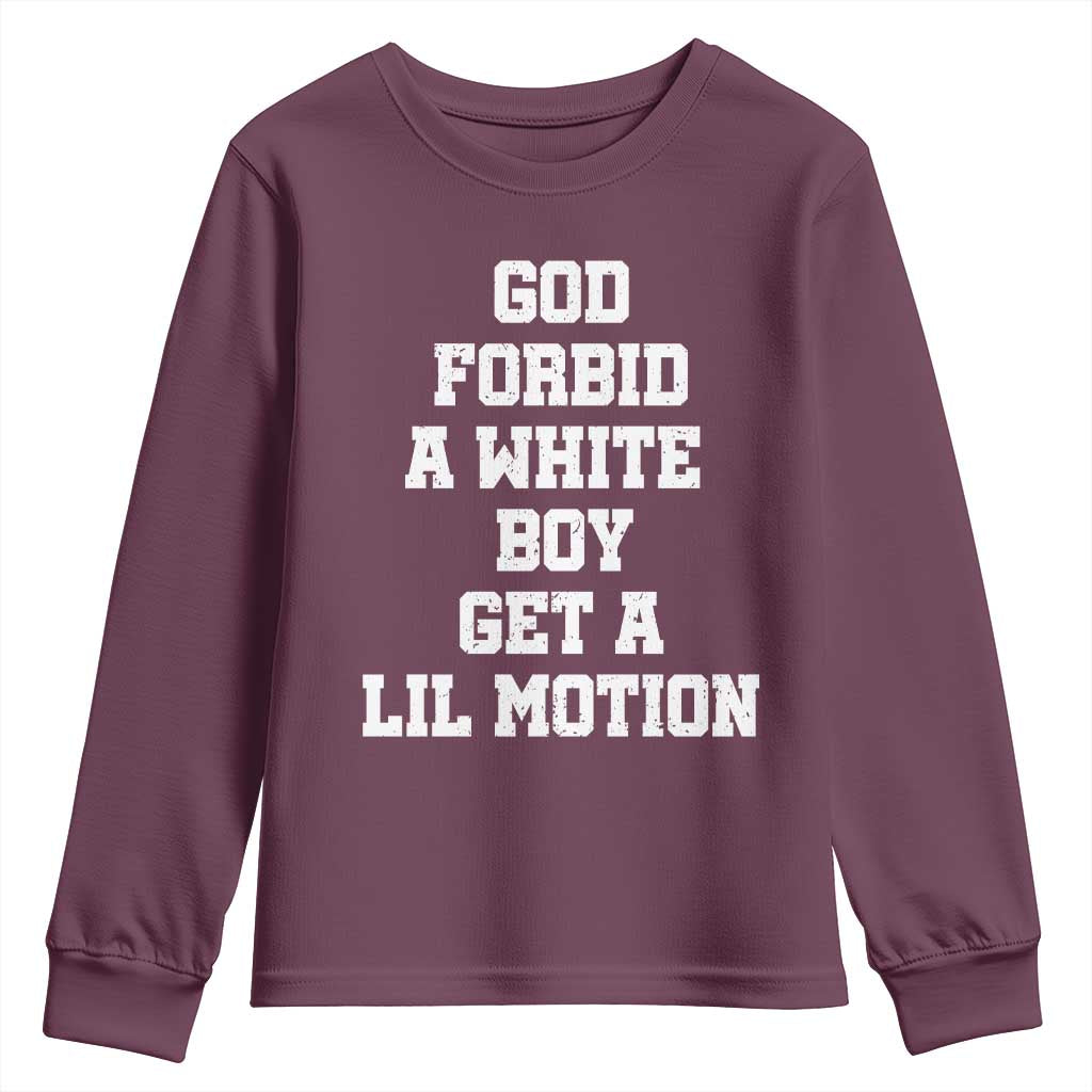 Funny God Forbid A White Boy Get A Lil Motion Youth Sweatshirt Meme Quote - Wonder Print Shop