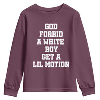 Funny God Forbid A White Boy Get A Lil Motion Youth Sweatshirt Meme Quote - Wonder Print Shop