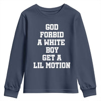 Funny God Forbid A White Boy Get A Lil Motion Youth Sweatshirt Meme Quote - Wonder Print Shop
