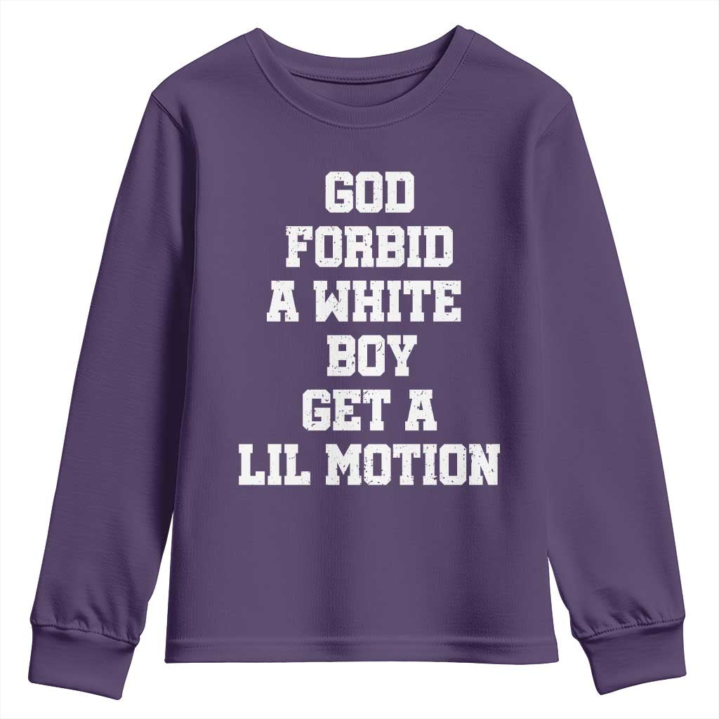 Funny God Forbid A White Boy Get A Lil Motion Youth Sweatshirt Meme Quote - Wonder Print Shop