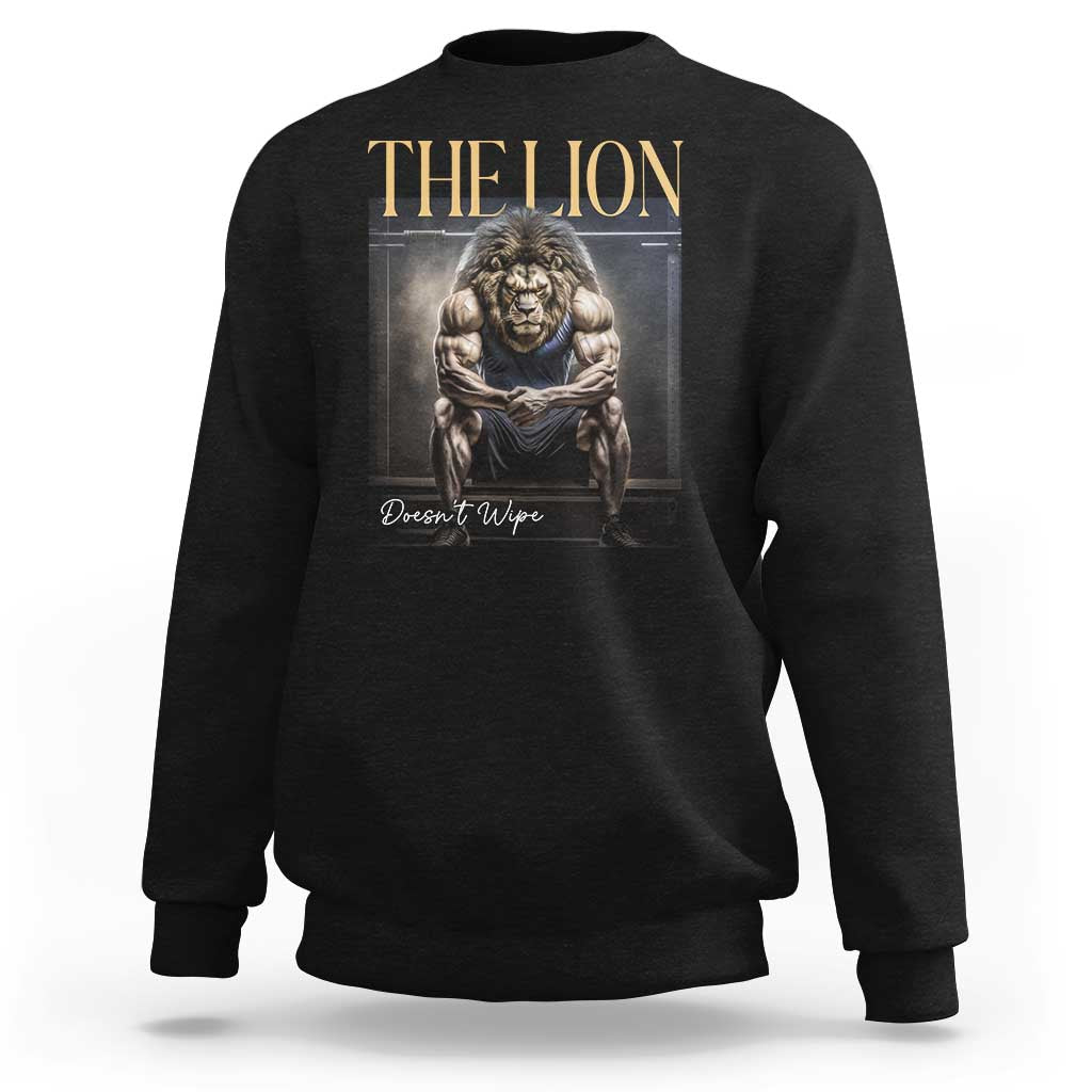 Funny The Lion Doesnt Wipe Sweatshirt Gen Z Joke Brainrot Raunchy Meme