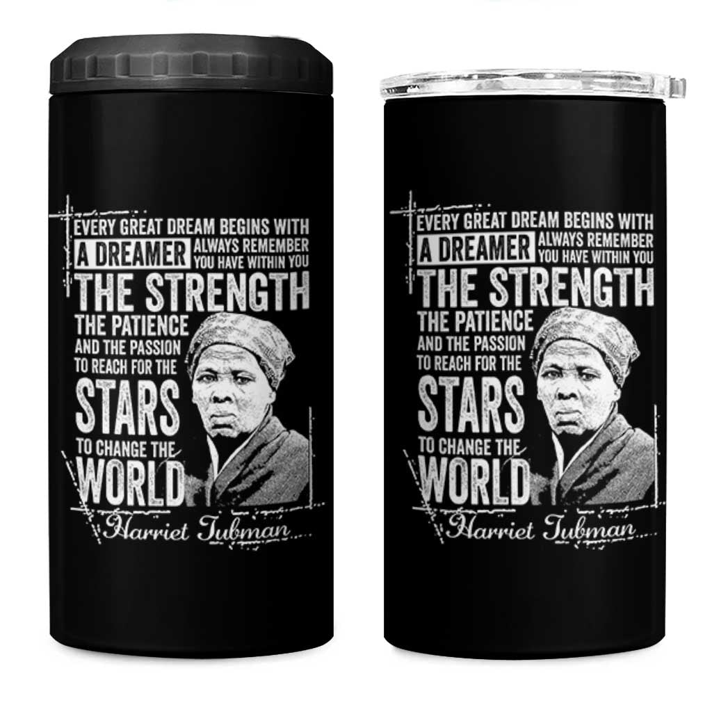 Harriet Tubman Quote 4 in 1 Can Cooler Tumbler Every Great Dream Begins With A Dreamer Black History