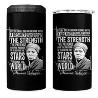 Harriet Tubman Quote 4 in 1 Can Cooler Tumbler Every Great Dream Begins With A Dreamer Black History