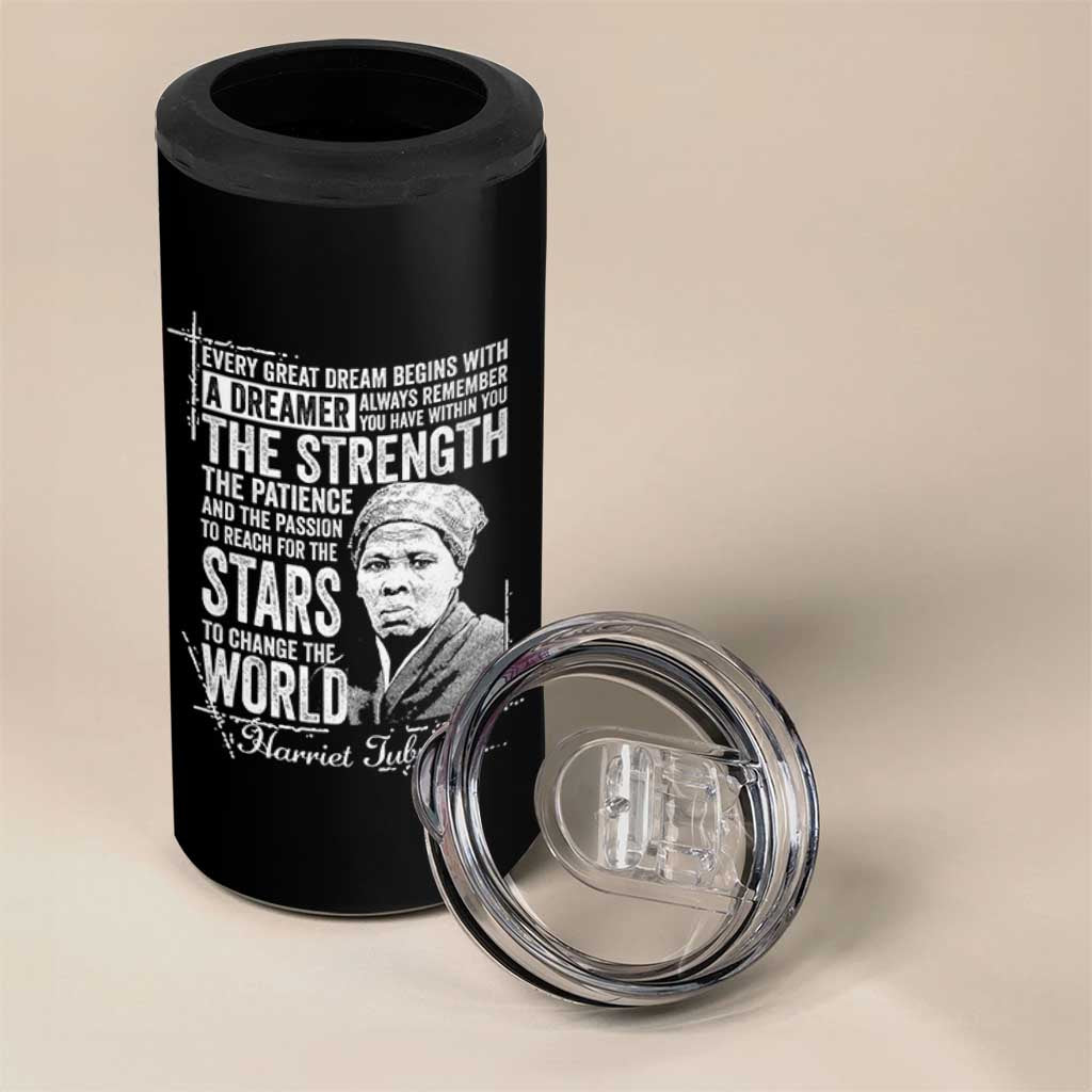 Harriet Tubman Quote 4 in 1 Can Cooler Tumbler Every Great Dream Begins With A Dreamer Black History