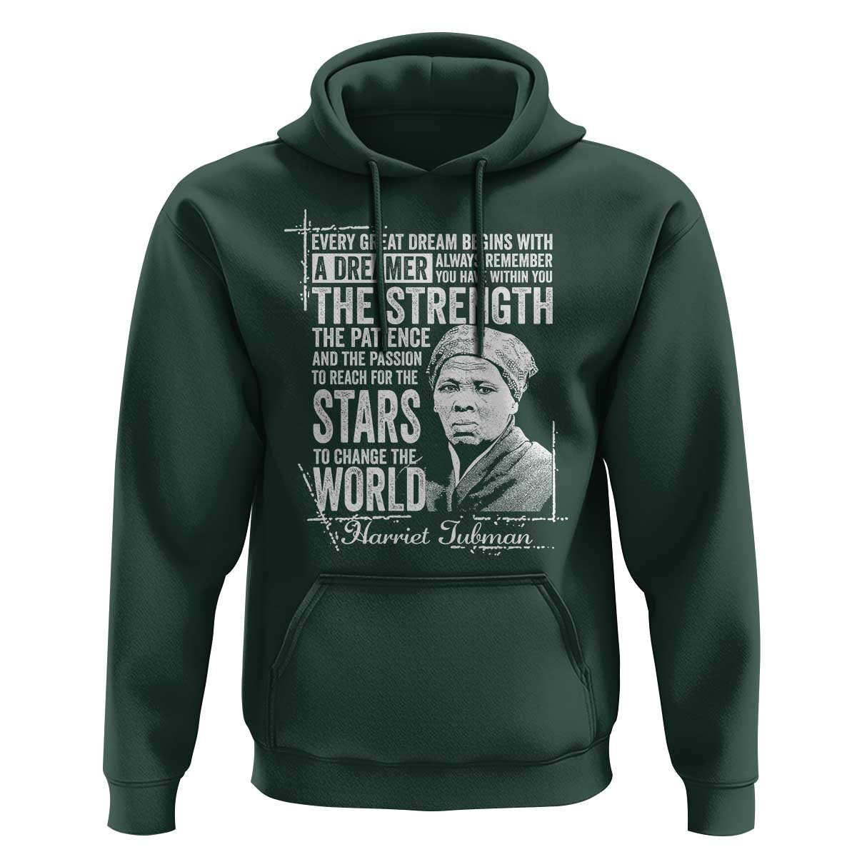 Harriet Tubman Quote Hoodie Every Great Dream Begins With A Dreamer Black History