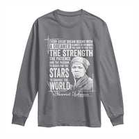 Harriet Tubman Quote Long Sleeve Shirt Every Great Dream Begins With A Dreamer Black History