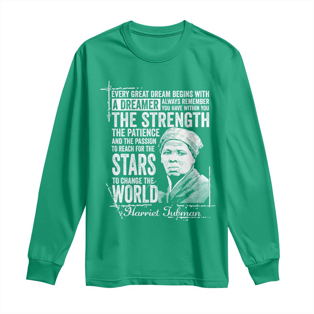 Harriet Tubman Quote Long Sleeve Shirt Every Great Dream Begins With A Dreamer Black History
