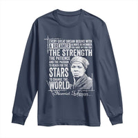 Harriet Tubman Quote Long Sleeve Shirt Every Great Dream Begins With A Dreamer Black History